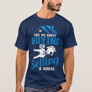 Ask Me About Buying Or Selling A House Real Estate T-Shirt