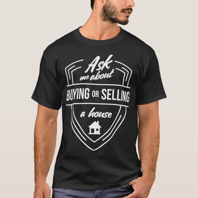 Ask Me About Buying Real Estate Agent T Realtor T-Shirt (Front)
