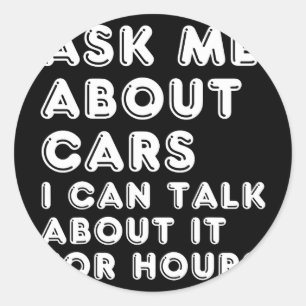 Ask Me About Cars I Can Talk About It For Hours Fa Classic Round Sticker