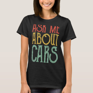 Ask Me About Cars Retro Cars Vintage Cars T-Shirt