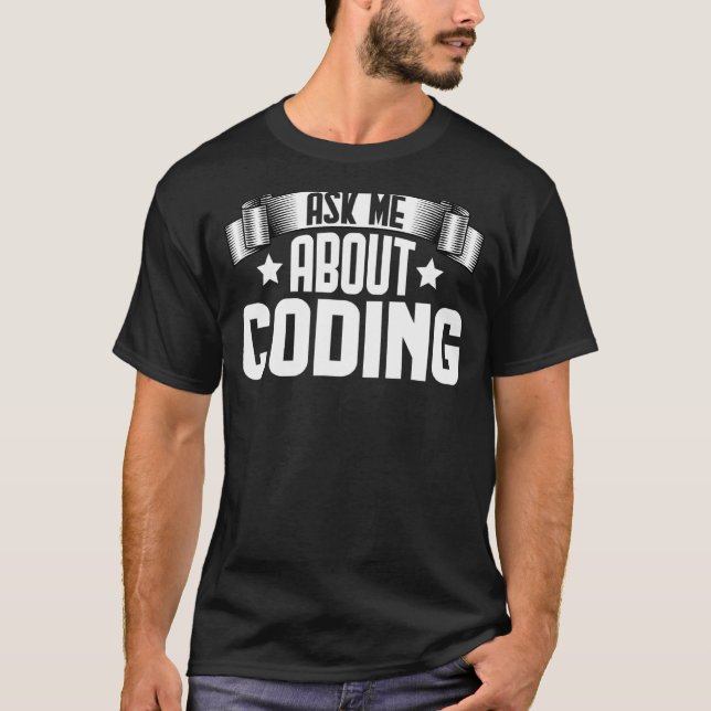Ask Me About Coding  Developer Programmer Coder T-Shirt (Front)