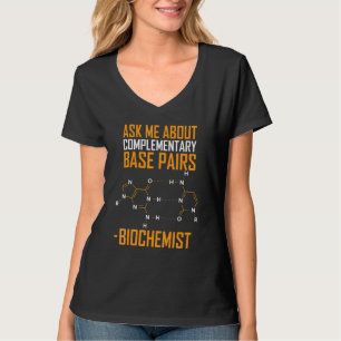 Ask Me About Complementary Base Pairs Biochemist T-Shirt