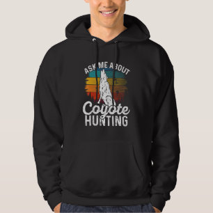 Ask Me About Coyote Hunting Coyote Trapping Coyote Hoodie