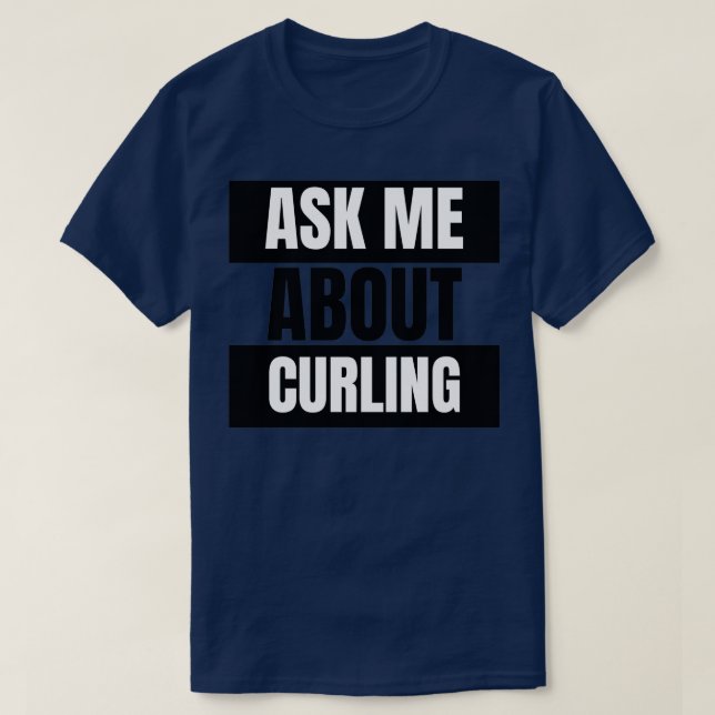 Ask Me About Curling 1 T-Shirt (Design Front)