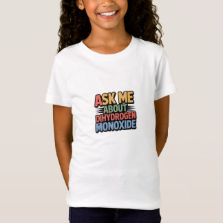Ask me about Dihydrogen Monoxide T-Shirt