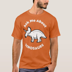 Ask Me About Dinosaurs T-Shirt