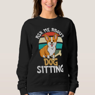 Ask Me About Dog Sitting Dog Walking Pet Sitter Sweatshirt