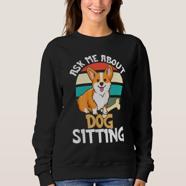 Ask Me About Dog Sitting Dog Walking Pet Sitter Sweatshirt (Front)