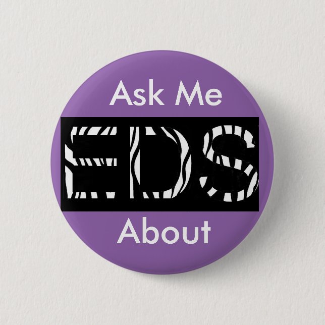 Ask Me About EDS (Ehler's-Danlos Syndrome Button (Front)