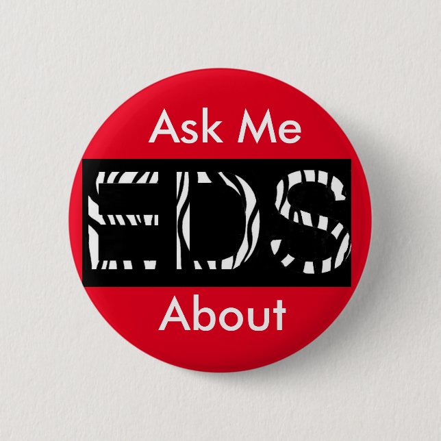 Ask Me About EDS (Ehler's-Danlos Syndrome Button (Front)
