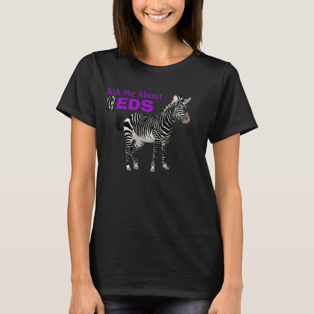 Ask Me About EDS Ehlers Danlos Zebra w/ Ribbon T-Shirt (Front)