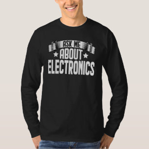 Ask Me About Electronics Electronics Engineer T-Shirt