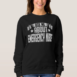 Ask Me About Emergency Nurse  Emergency Nursing Sweatshirt