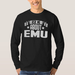 Ask Me About Emu Emu T-Shirt