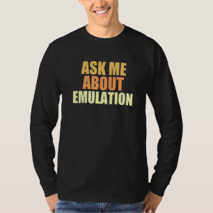 Ask Me About Emulation Retro Gaming Arcade Pixel E T-Shirt
