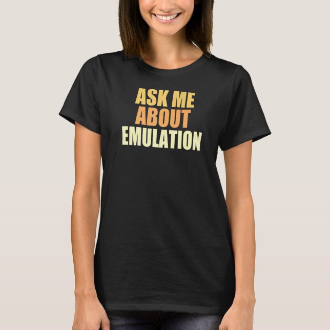 Ask Me About Emulation Retro Gaming Arcade Pixel E T-Shirt (Front)
