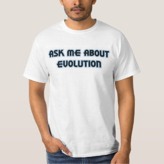 Ask Me About Evolution T-Shirt