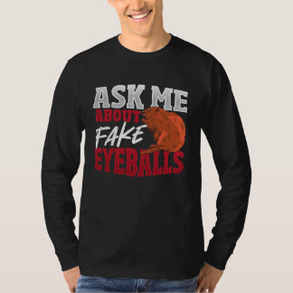 Ask Me About Fake Eyeballs Taxidermist T-Shirt