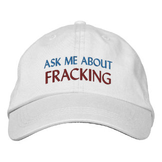 “ASK ME ABOUT FRACKING” EMBROIDERED HAT
