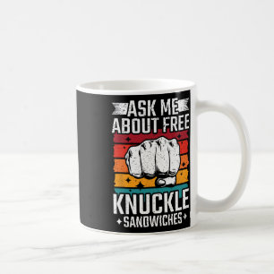 Ask Me About Free Knuckle Sandwiches Coffee Mug
