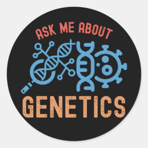Ask Me About Genetics, Genetics Quotes Classic Round Sticker