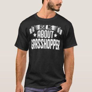 Ask Me About Grasshopper Grasshopper T-Shirt