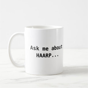 Ask me about HAARP Coffee Mug
