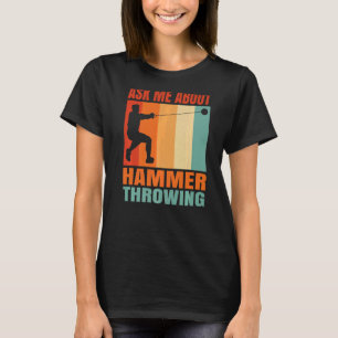 Ask Me About Hammer Throwing T-Shirt