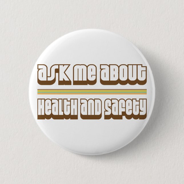 Ask Me About Health and Safety 6 Cm Round Badge (Front)