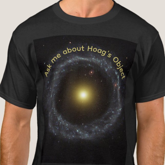 Ask Me About Hoags Object Astrophysicist  T-Shirt (Ask me about Hoag's Object for astrophysicists, teachers, space enthusiasts.)
