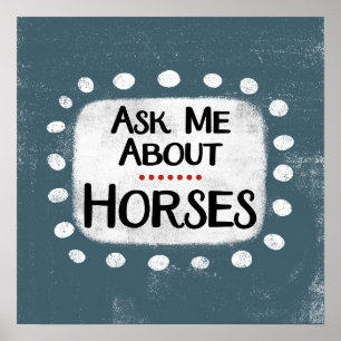 Ask Me About Horses Poster Wall Art