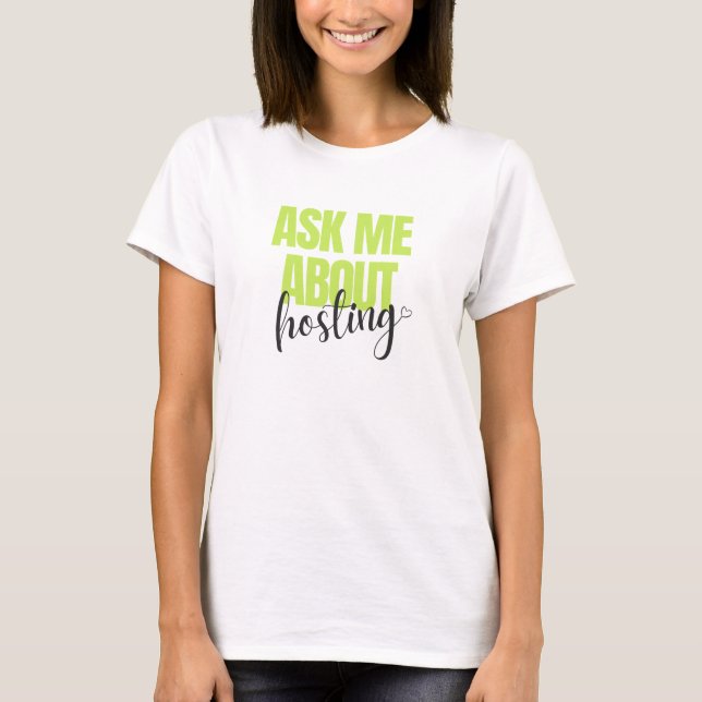 Ask Me About Hosting Women's T-shirt (Front)