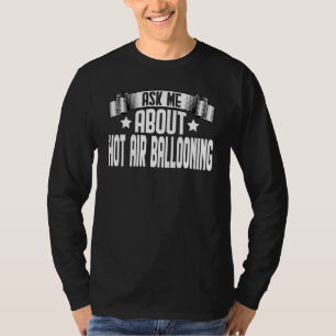 Ask Me About Hot Air Ballooning Hot Air Balloonis T-Shirt