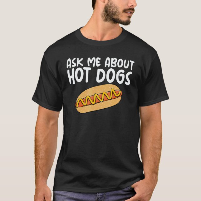 Ask Me About Hot Dogs Hilarious Slogan Sausage T-Shirt (Front)