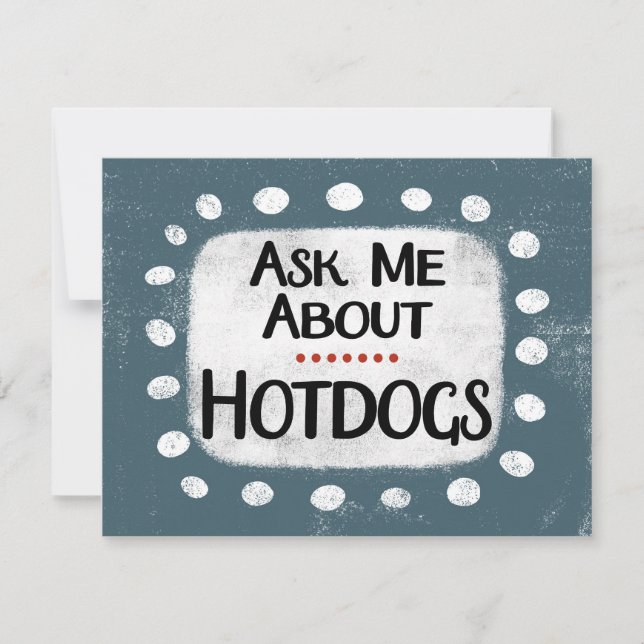 Ask Me About Hotdogs Greeting Card (Front)