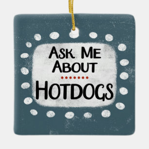 Ask Me About Hotdogs Ornament