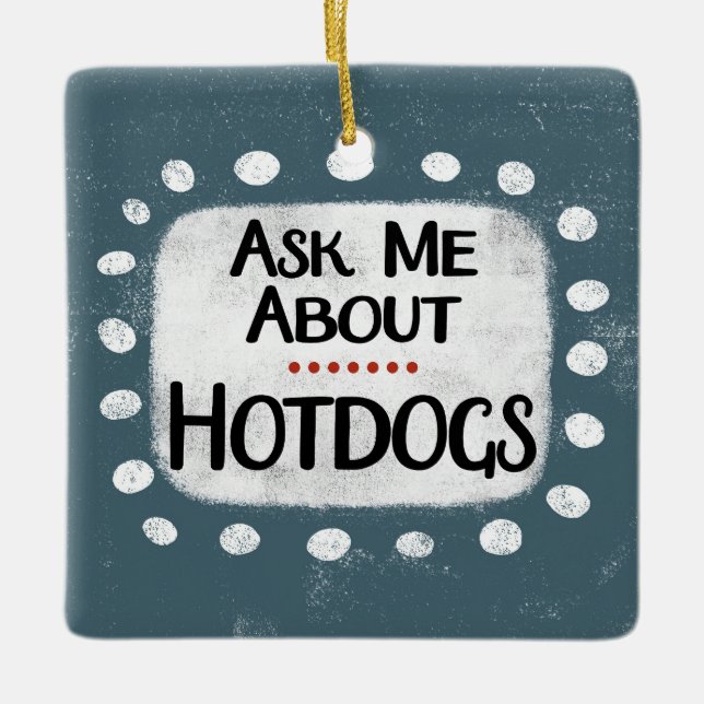 Ask Me About Hotdogs Ornament (Front)