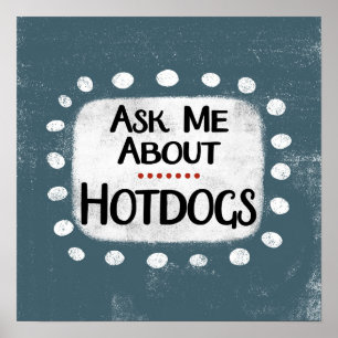 Ask Me About Hotdogs Poster Wall Art