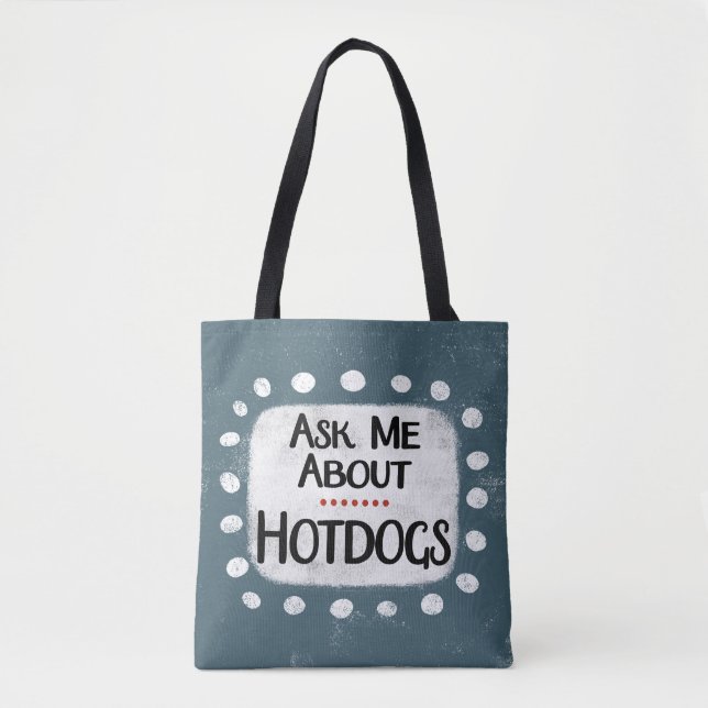 Ask Me About Hotdogs Tote Bag (Front)