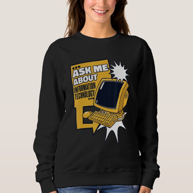 Ask Me About Information Technology Sysadmin Admin Sweatshirt (Front)