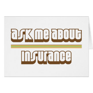 Ask Me About Insurance
