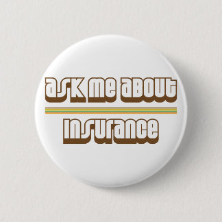 Ask Me About Insurance 6 Cm Round Badge