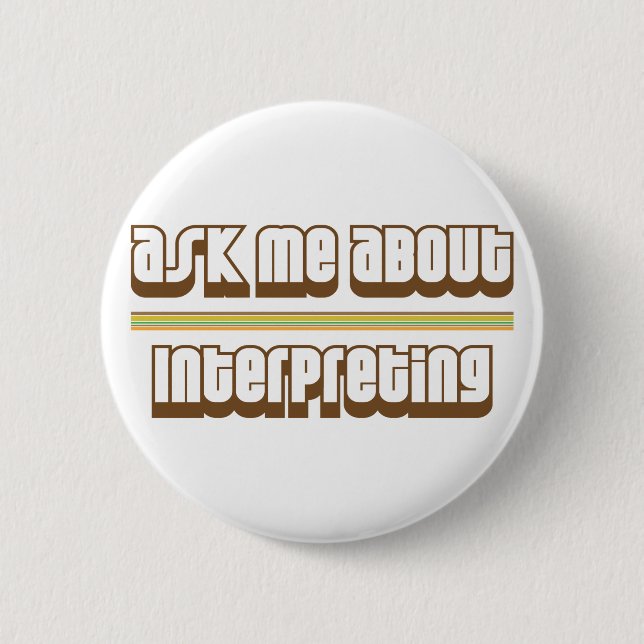 Ask Me About Interpreting 6 Cm Round Badge (Front)