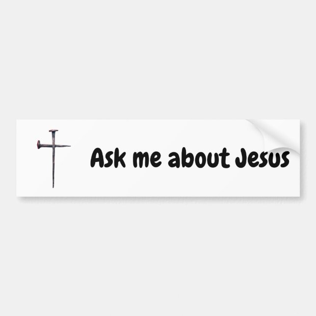 Ask me about Jesus bumper sticker (Front)