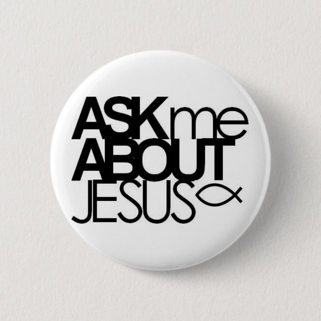 Ask Me About Jesus Buttom 6 Cm Round Badge (Front)