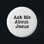 ASK ME ABOUT JESUS BUTTON<br><div class="desc">ASK ME ABOUT JESUS BUTTON</div>
