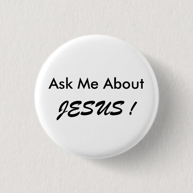 "Ask Me About JESUS !" button, small, simple. 3 Cm Round Badge (Front)
