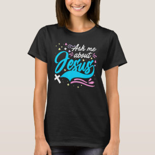 Ask Me About Jesus  Church & God Christian Ministe T-Shirt