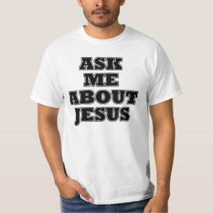 Ask me about Jesus T-Shirt