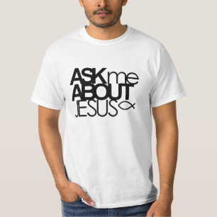 Ask Me About Jesus Value Shirt